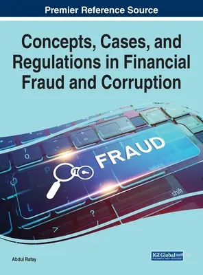 Conceptos, casos y normativa sobre fraude y corrupción financieros - Concepts, Cases, and Regulations in Financial Fraud and Corruption