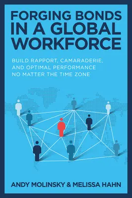 Forjar vínculos en una fuerza de trabajo global: Establezca relaciones, camaradería y un rendimiento óptimo sin importar la zona horaria - Forging Bonds in a Global Workforce: Build Rapport, Camaraderie, and Optimal Performance No Matter the Time Zone