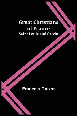 Grandes cristianos de Francia: San Luis y Calvino - Great Christians of France: Saint Louis and Calvin