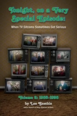 Tonight, On A Very Special Episode When TV Sitcoms Sometimes Got Serious Volumen 2 (tapa dura): 1986-1998: 1957-1985 - Tonight, On A Very Special Episode When TV Sitcoms Sometimes Got Serious Volume 2 (hardback): 1986-1998: 1957-1985