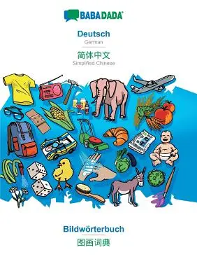 BABADADA, Deutsch - Chino simplificado (en escritura china), Bildwrterbuch - diccionario visual (en escritura china): Alemán - Chino simplificado (en - BABADADA, Deutsch - Simplified Chinese (in chinese script), Bildwrterbuch - visual dictionary (in chinese script): German - Simplified Chinese (in ch