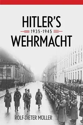 La Wehrmacht de Hitler, 1935-1945 - Hitler's Wehrmacht, 1935-1945