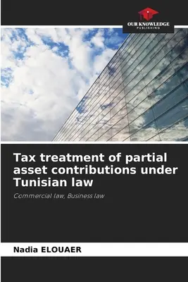 Tratamiento fiscal de las aportaciones parciales de activos en la legislación tunecina - Tax treatment of partial asset contributions under Tunisian law