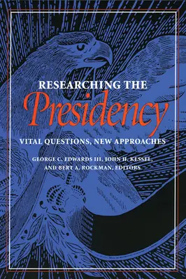 Investigar la Presidencia: Cuestiones vitales, nuevos enfoques - Researching the Presidency: Vital Questions, New Approaches