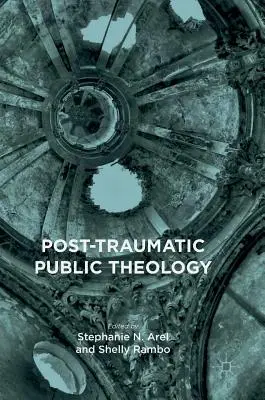 Teología pública postraumática - Post-Traumatic Public Theology