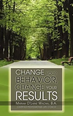 Cambie su comportamiento, cambie sus resultados - Change Your Behavior, Change Your Results