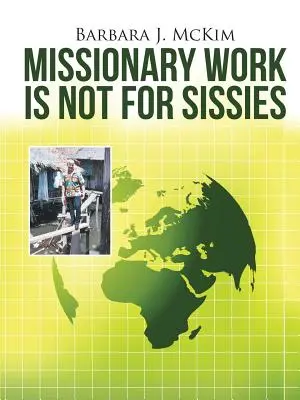 El trabajo misionero no es para cobardes - Missionary Work Is Not for Sissies