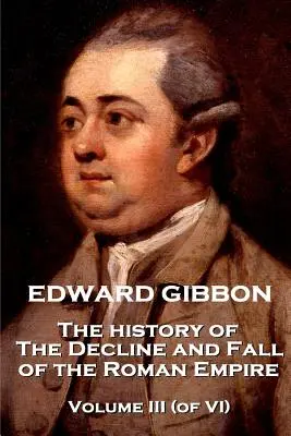 Edward Gibbon - Historia de la decadencia y caída del Imperio Romano - Tomo III (de VI) - Edward Gibbon - The History of the Decline and Fall of the Roman Empire - Volume III (of VI)