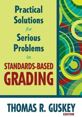 Soluciones prácticas para problemas graves en la calificación basada en estándares - Practical Solutions for Serious Problems in Standards-Based Grading