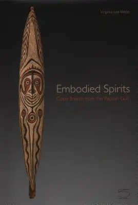 Espíritus encarnados: Tablas Gope del Golfo de Papúa - Embodied Spirits: Gope Boards from the Papuan Gulf