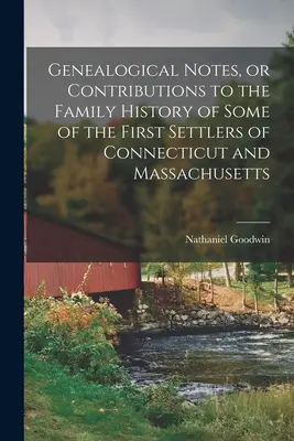 Genealogical Notes, or Contributions to the Family History of Some of the First Settlers of Connecticut and Massachusetts (Notas genealógicas o contribuciones a la historia familiar de algunos de los primeros colonos de Connecticut y Massachusetts) - Genealogical Notes, or Contributions to the Family History of Some of the First Settlers of Connecticut and Massachusetts