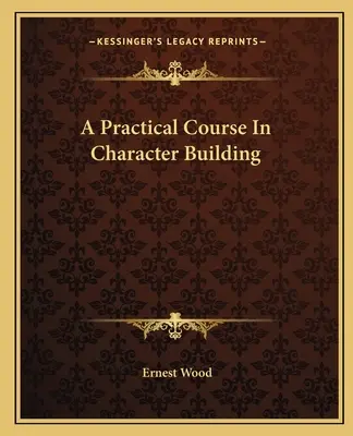 Curso práctico de formación del carácter - A Practical Course In Character Building