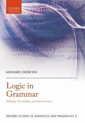 Lógica en gramática: polaridad, libre elección e intervención - Logic in Grammar: Polarity, Free Choice, and Intervention