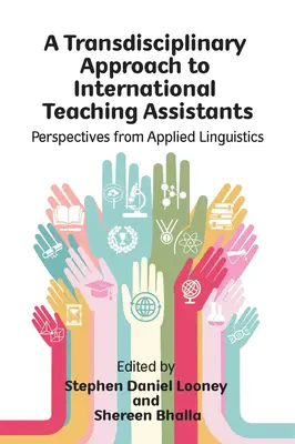 A Transdisciplinary Approach to International Teaching Assistants: Perspectivas desde la lingüística aplicada - A Transdisciplinary Approach to International Teaching Assistants: Perspectives from Applied Linguistics