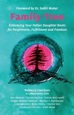 Árbol genealógico: Abrazando las raíces de tu padre e hija para el perdón, la plenitud y la libertad - Family Tree: Embracing Your Father Daughter Roots for Forgiveness, Fulfillment and Freedom