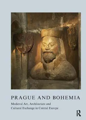 Praga y Bohemia: Arte medieval, arquitectura e intercambio cultural en Europa Central - Prague and Bohemia: Medieval Art, Architecture and Cultural Exchange in Central Europe