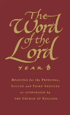 La Palabra del Señor: Año B: Lecturas para los servicios principal, segundo y tercero autorizados por la Iglesia de Inglaterra - The Word of the Lord: Year B: Readings for the Principal, Second and Third Services as Authorized by the Church of England
