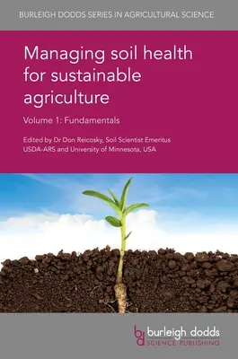 Gestión de la salud del suelo para una agricultura sostenible Volumen 1: Fundamentos - Managing Soil Health for Sustainable Agriculture Volume 1: Fundamentals