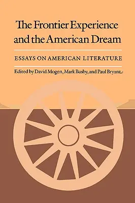 La experiencia de la frontera y el sueño americano: Ensayos sobre literatura estadounidense - The Frontier Experience and the American Dream: Essays on American Literature