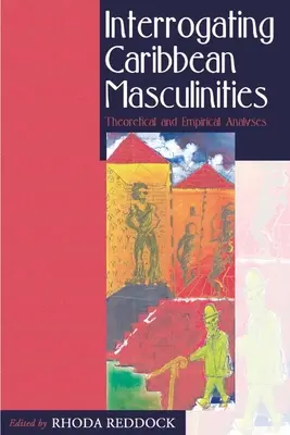 Interrogando las masculinidades caribeñas: Análisis teóricos y empíricos - Interrogating Caribbean Masculinities: Theoretical and Empirical Analyses