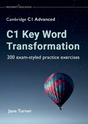 C1 Key Word Transformation: 200 ejercicios prácticos tipo examen - C1 Key Word Transformation: 200 exam-styled practice exercises