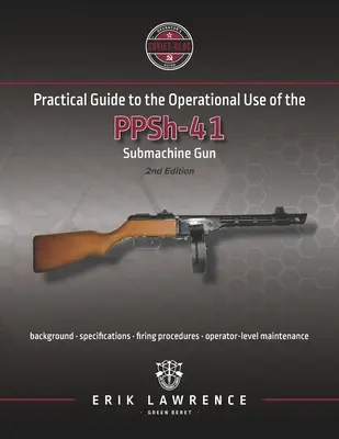 Guía práctica para la utilización operativa del subfusil PPSh-41 - Practical Guide to the Operational Use of the PPSh-41 Submachine Gun