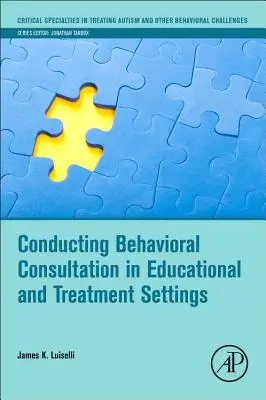 Realización de consultas conductuales en entornos educativos y de tratamiento - Conducting Behavioral Consultation in Educational and Treatment Settings