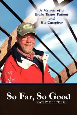 Hasta aquí todo bien: Memorias de un paciente con tumor cerebral y su cuidador - So Far, So Good: A Memoir of a Brain Tumor Patient and His Caregiver