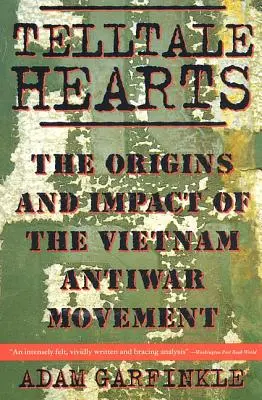 Corazones delator: Los orígenes y el impacto del movimiento contra la guerra de Vietnam - Telltale Hearts: The Origins and Impact of the Vietnam Anti-War Movement