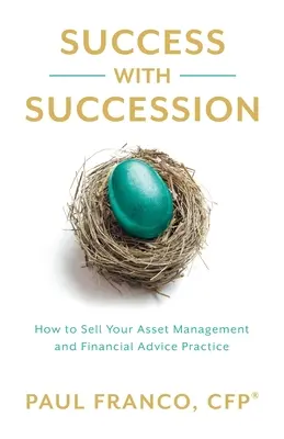 Éxito con la sucesión: Cómo vender su práctica de gestión de activos y asesoramiento financiero - Success with Succession: How to Sell Your Asset Management and Financial Advice Practice