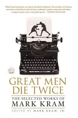 Los grandes hombres mueren dos veces - Great Men Die Twice