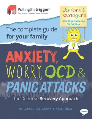 Ansiedad, Preocupación, TOC y Ataques de Pánico - El Enfoque Definitivo de Recuperación: La guía completa para tu familia - Anxiety, Worry, Ocd & Panic Attacks - The Definitive Recovery Approach: The Complete Guide for Your Family