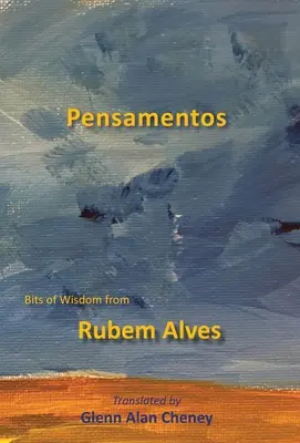 Pensamientos: Sabiduría de Rubem Alves - Pensamentos: Bits of Wisdom from Rubem Alves