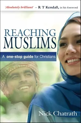 Llegar a los musulmanes: Una guía única para cristianos - Reaching Muslims: A One-Stop Guide for Christians