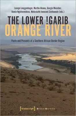 El Bajo Garib - Río Orange: Pasado y presente de una región fronteriza del sur de África - The Lower !Garib - Orange River: Pasts and Presents of a Southern African Border Region