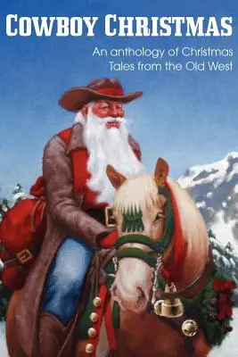 COWBOY CHRISTMAS, Antología de cuentos navideños del Viejo Oeste - COWBOY CHRISTMAS, An anthology of Christmas Tales from the Old West