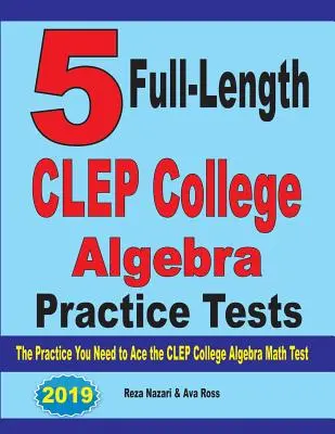 5 exámenes completos de práctica de álgebra universitaria CLEP: La práctica que necesitas para superar el examen CLEP de álgebra universitaria - 5 Full-Length CLEP College Algebra Practice Tests: The Practice You Need to Ace the CLEP College Algebra Test