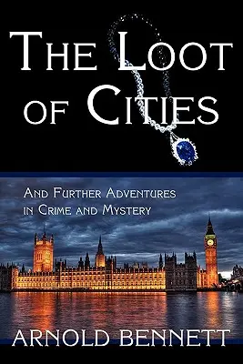 El botín de las ciudades y otras aventuras de crimen y misterio - The Loot of Cities, and Further Adventures in Crime and Mystery