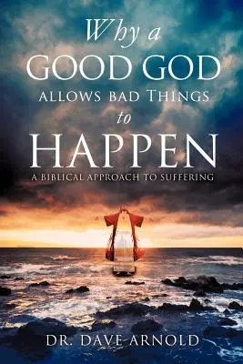 Por qué un Dios bueno permite que ocurran cosas malas - Why A Good God Allows Bad Things to Happen