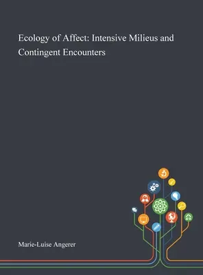 Ecología del afecto: Milieus intensivos y encuentros contingentes - Ecology of Affect: Intensive Milieus and Contingent Encounters
