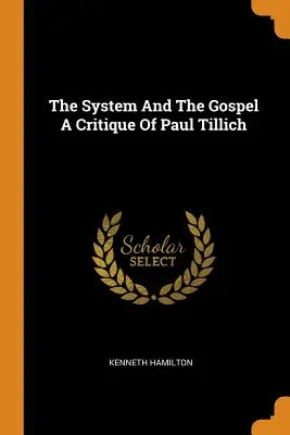 El Sistema Y El Evangelio Una Crítica De Paul Tillich - The System And The Gospel A Critique Of Paul Tillich