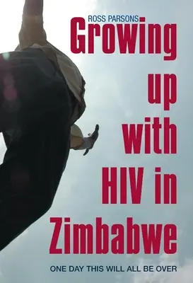 Crecer con el VIH en Zimbabue: Un día todo esto acabará - Growing Up with HIV in Zimbabwe: One Day This Will All Be Over