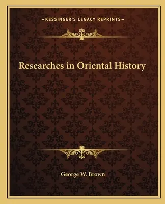 Investigaciones sobre historia oriental - Researches in Oriental History