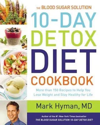 The Blood Sugar Solution 10-Day Detox Diet Cookbook: Más de 150 recetas para ayudarle a perder peso y mantenerse sano de por vida - The Blood Sugar Solution 10-Day Detox Diet Cookbook: More Than 150 Recipes to Help You Lose Weight and Stay Healthy for Life