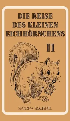 El viaje de los pequeños Eichhrnchens - Die Reise des kleinen Eichhrnchens