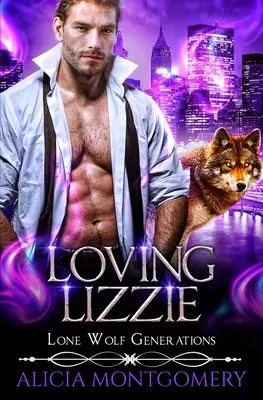 Amando a Lizzie: Generaciones de Lobos Solitarios Libro 1 - Loving Lizzie: Lone Wolf Generations Book 1