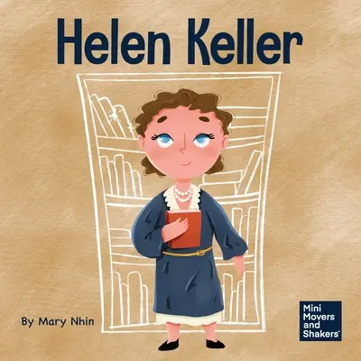 Helen Keller: Un libro infantil sobre la superación de las discapacidades - Helen Keller: A Kid's Book About Overcoming Disabilities