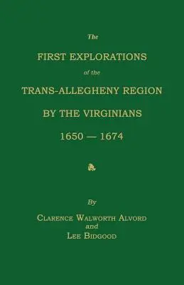 Las primeras exploraciones de los virginianos en la región transalpina, 1650-1674 - The First Explorations of the Trans-Allegheny Region by the Virginians, 1650-1674