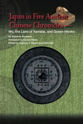 Japón en cinco antiguas crónicas chinas: Wo, la tierra de Yamatai y la reina Himiko - Japan in Five Ancient Chinese Chronicles: Wo, the Land of Yamatai, and Queen Himiko