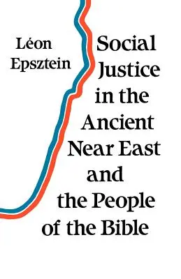 La justicia social en el Antiguo Oriente Próximo y los pueblos de la Biblia - Social Justice in the Ancient Near East and the People of the Bible